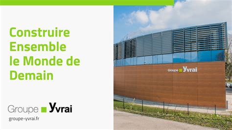 Groupe Yvrai: Construire Ensemble le Monde de Demain.